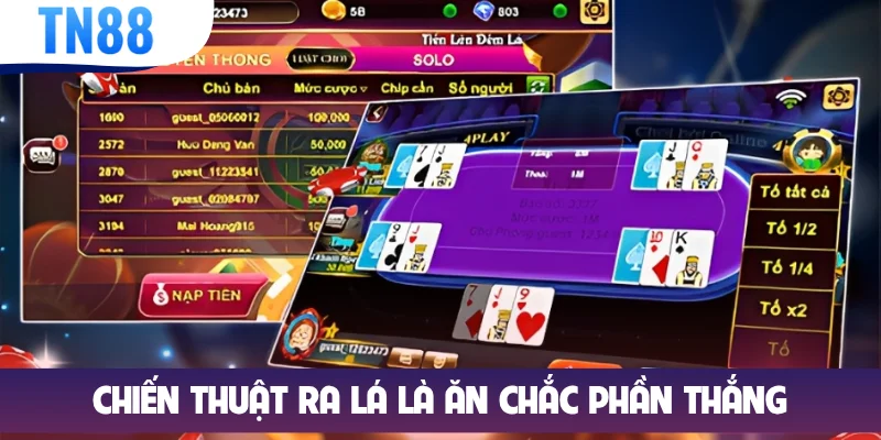 Chiến thuật ra lá là ăn chắc phần thắng