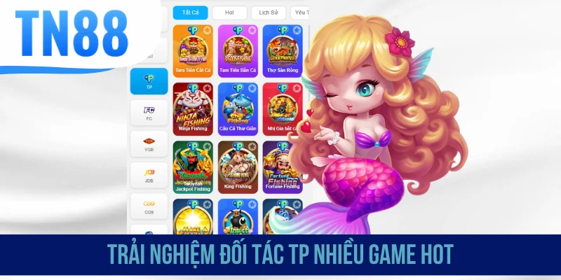 Trải nghiệm đối tác TP nhiều game hot
